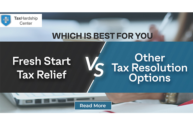 Fresh Start Tax Relief vs. Other Tax Resolution Options: Which is Best for You?