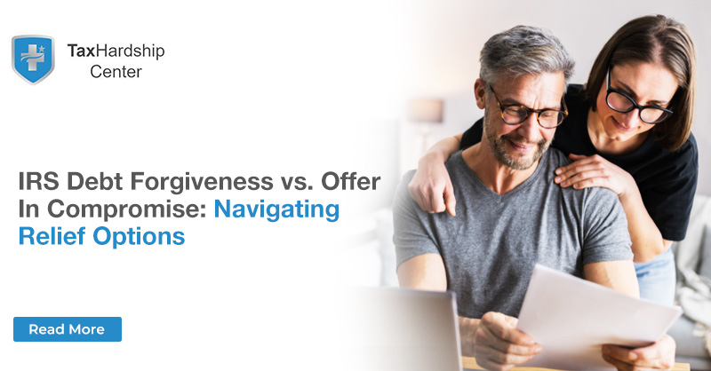 IRS Debt Forgiveness vs. Offer in Compromise: Navigating Relief Options