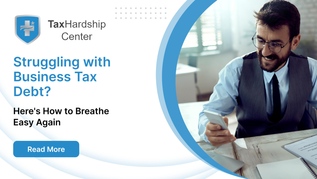 Struggling with Business Tax Debt? Here’s How to Breathe Easy Again