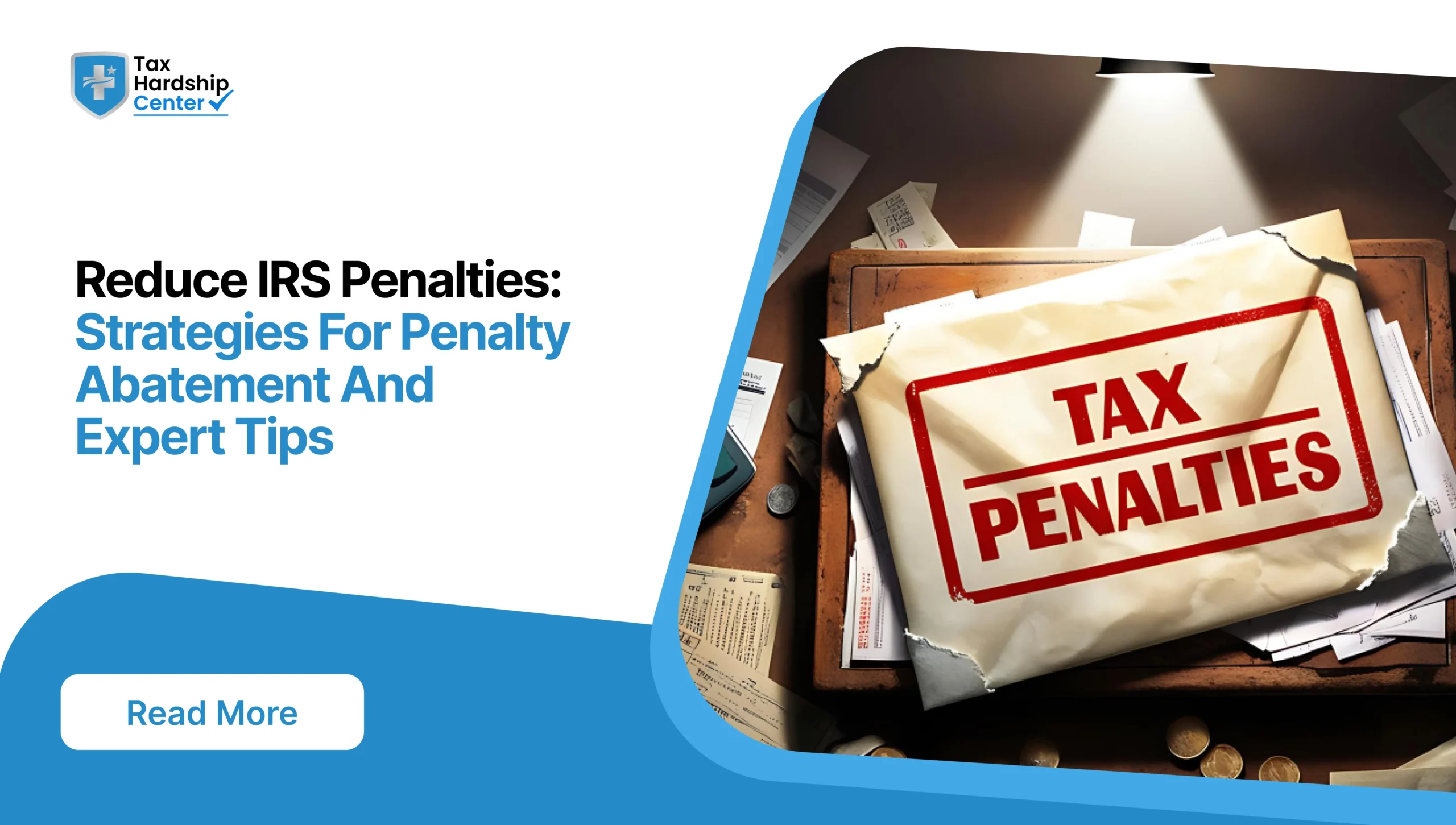 Tax Hardship Center graphic titled Reduce IRS Penalties: Strategies For Penalty Abatement And Expert Tips showing an envelope stamped with Tax Penalties sitting on top of paperwork on a wooden desk