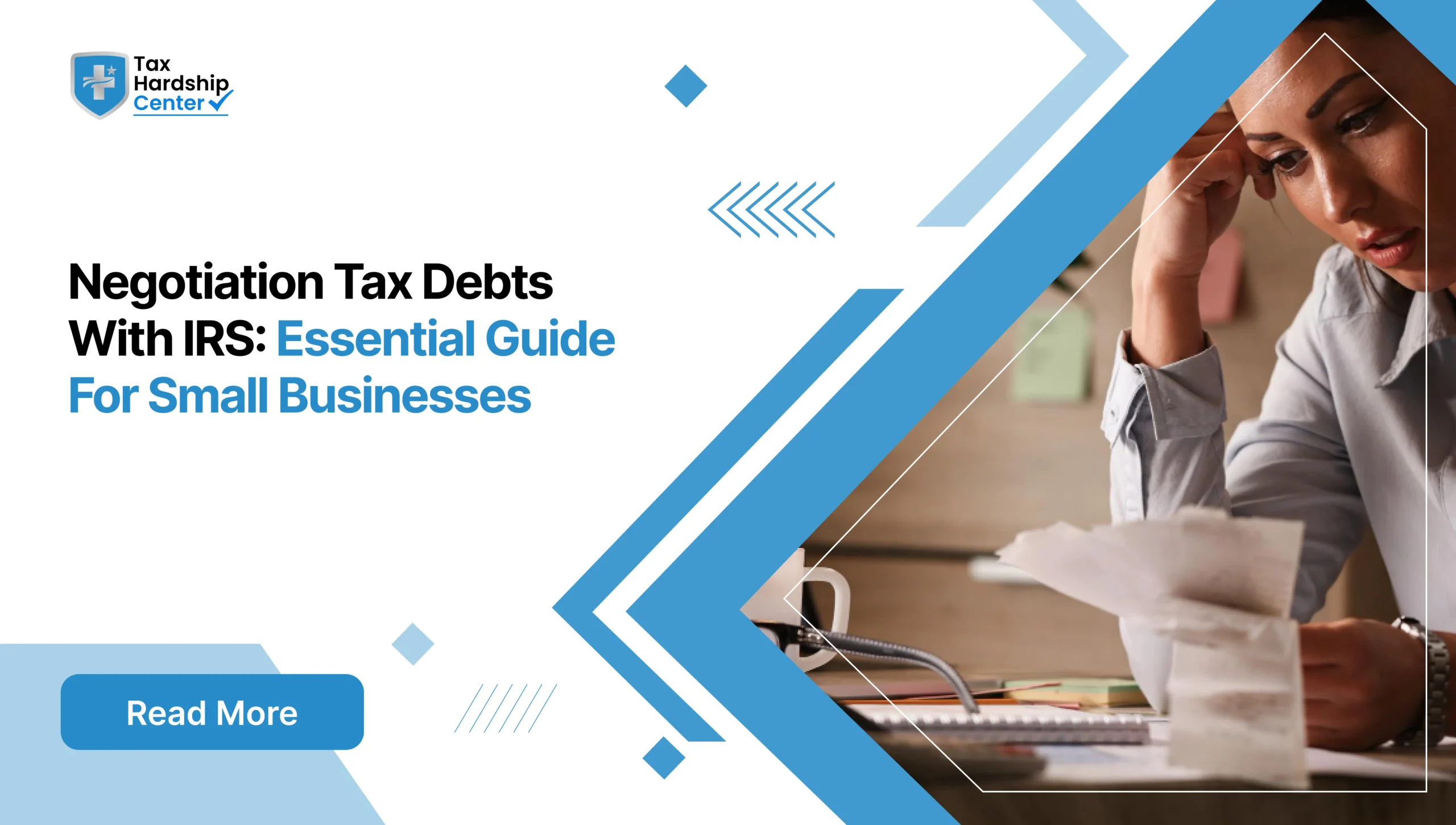 Tax Hardship Center graphic titled Negotiation Tax Debts With IRS: Essential Guide For Small Businesses showing a concerned business owner reviewing receipts and financial documents at a desk