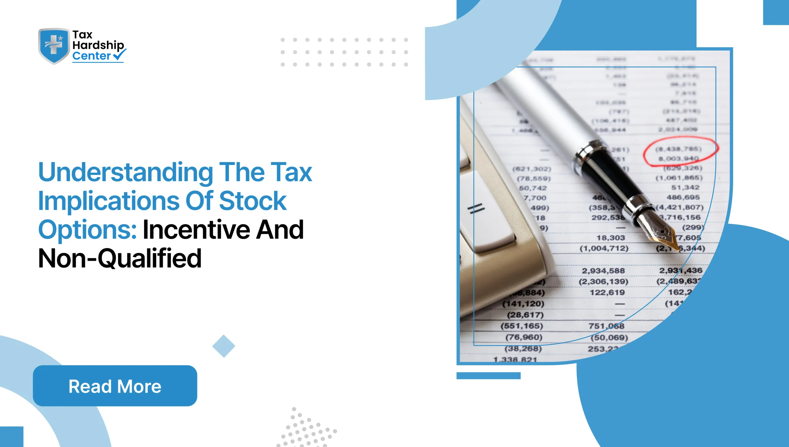 Tax Hardship Center graphic titled Understanding The Tax Implications Of Stock Options: Incentive And Non-Qualified showing a fountain pen resting on a detailed financial report next to a calculator