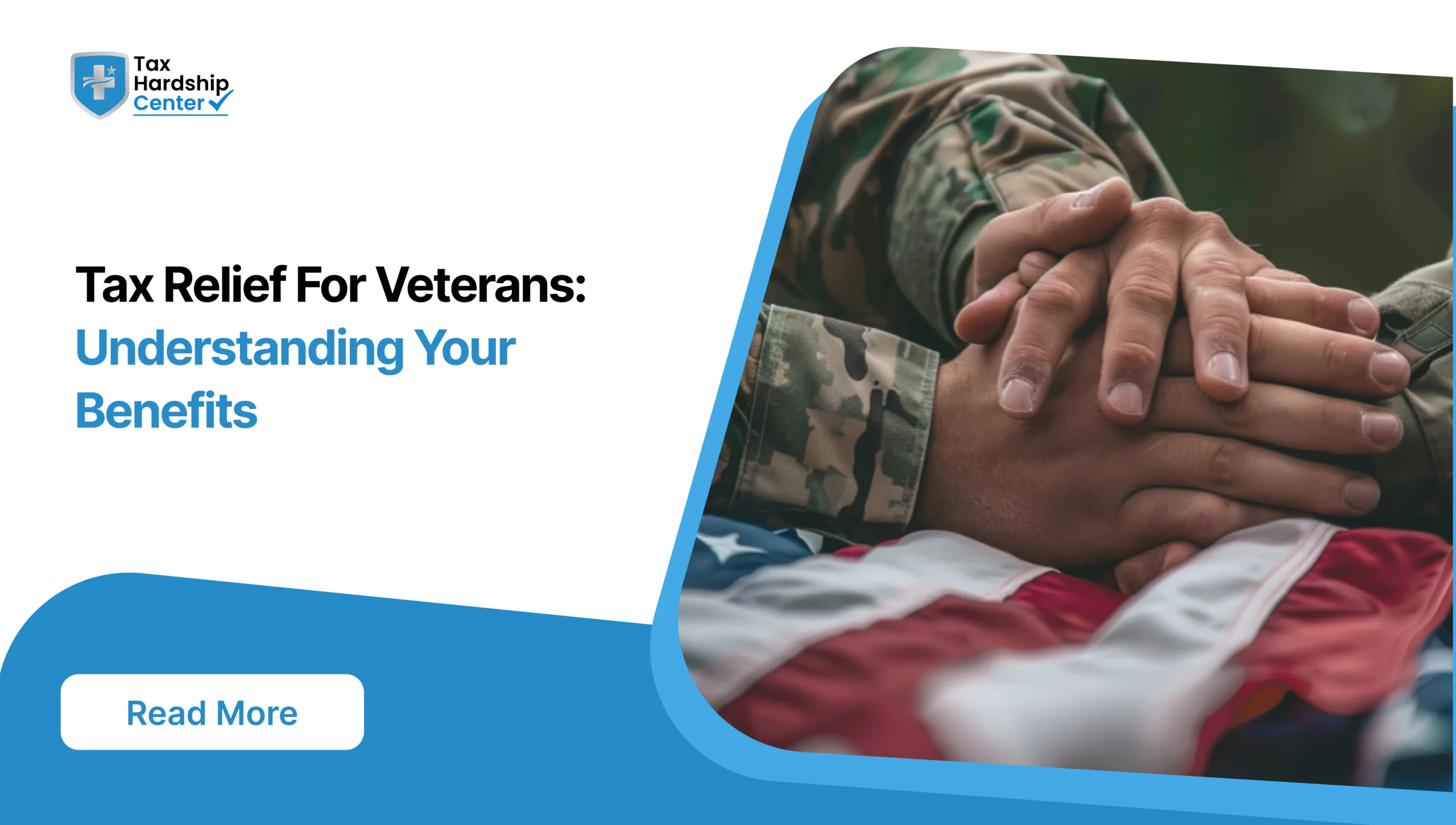 Tax Hardship Center graphic titled Tax Relief For Veterans Understanding Your Benefits showing hands resting together over a folded American flag and military camouflage sleeve
