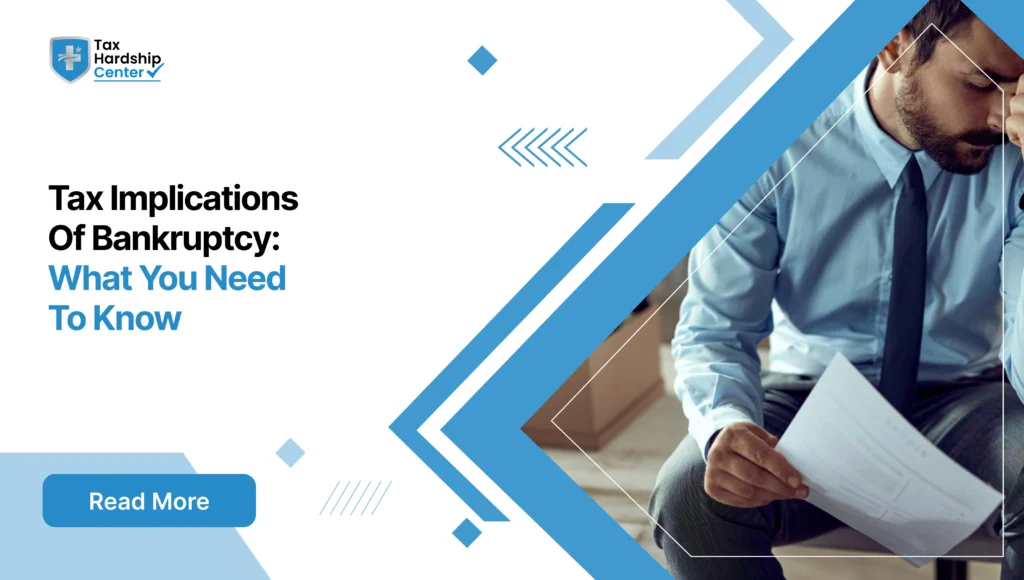 Tax Hardship Center graphic titled Tax Implications Of Bankruptcy What You Need To Know showing a stressed businessman holding financial paperwork