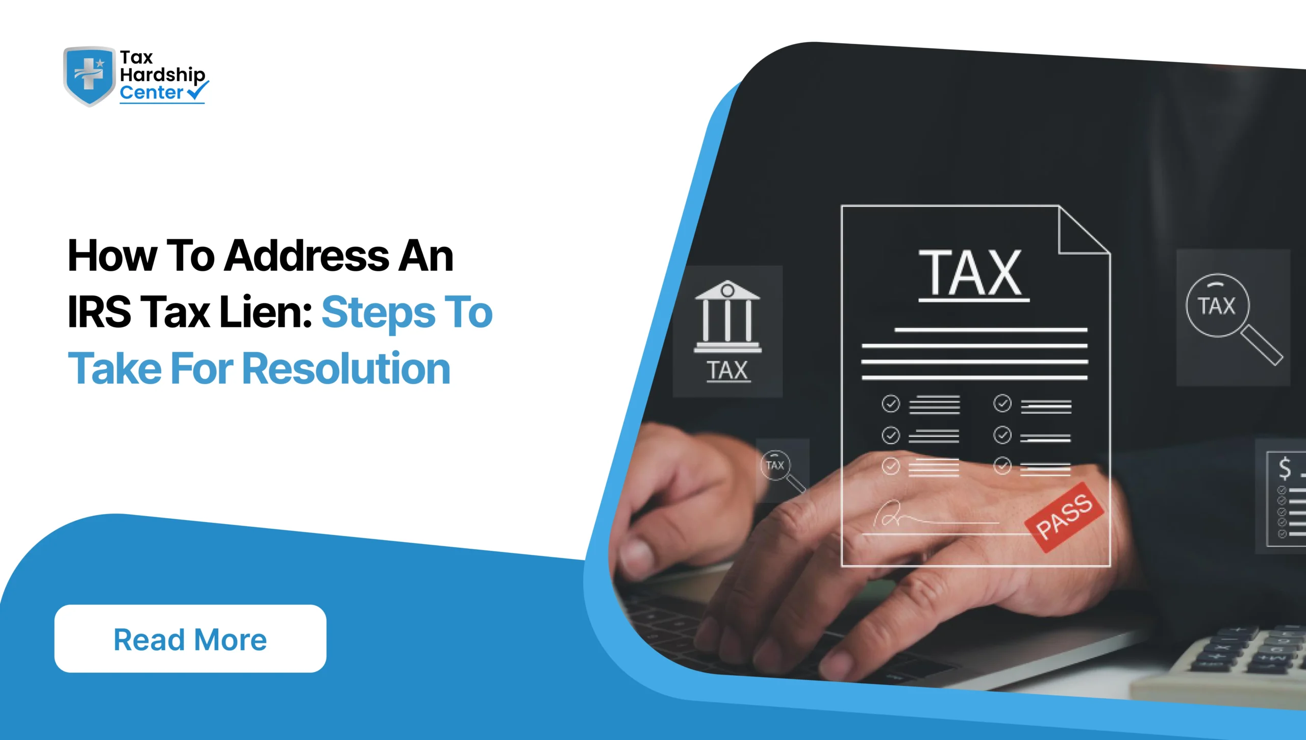 Graphic displaying the title "How To Address An IRS Tax Lien: Steps To Take For Resolution" by Tax Hardship Center, showing a person typing on a laptop with tax document graphics overlaid.