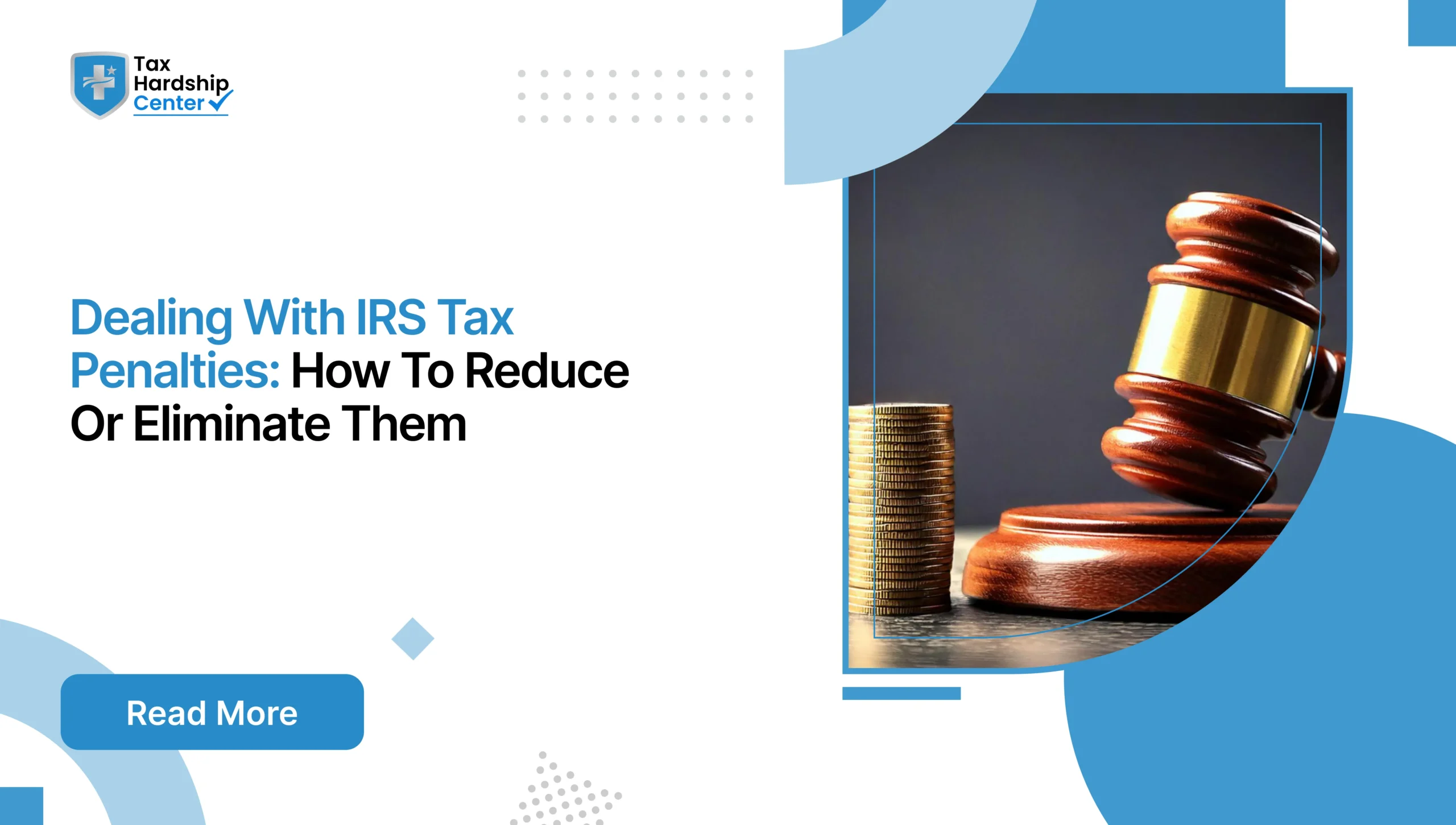 Tax Hardship Center graphic titled Dealing With IRS Tax Penalties How To Reduce Or Eliminate Them showing a wooden judge gavel next to a stack of coins