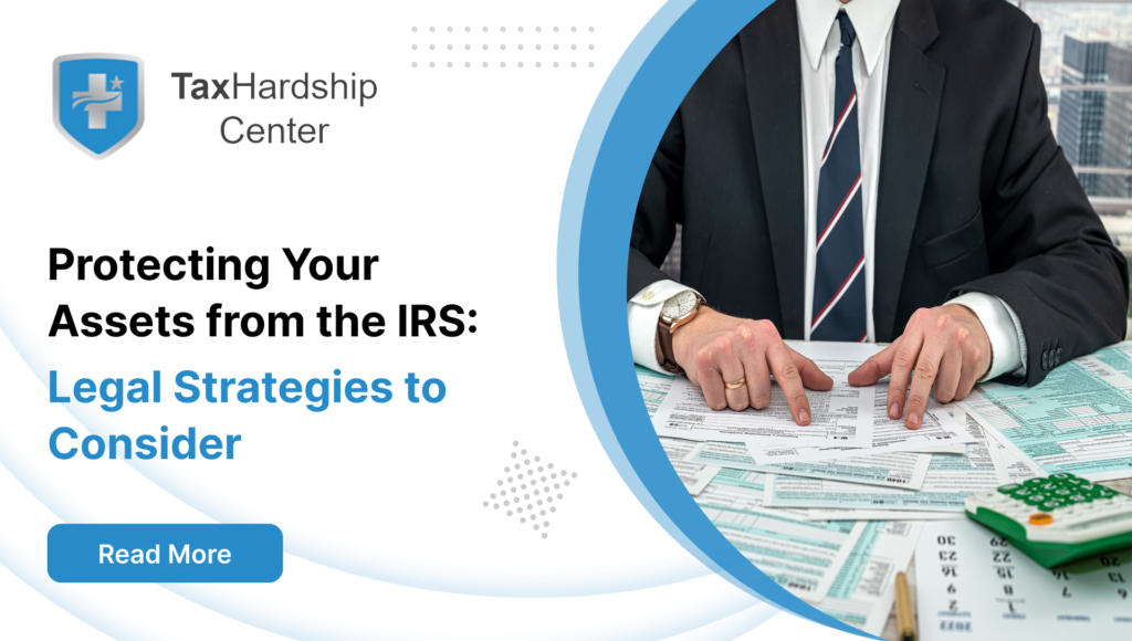 Protecting Your Assets from the IRS: Legal Strategies to Consider