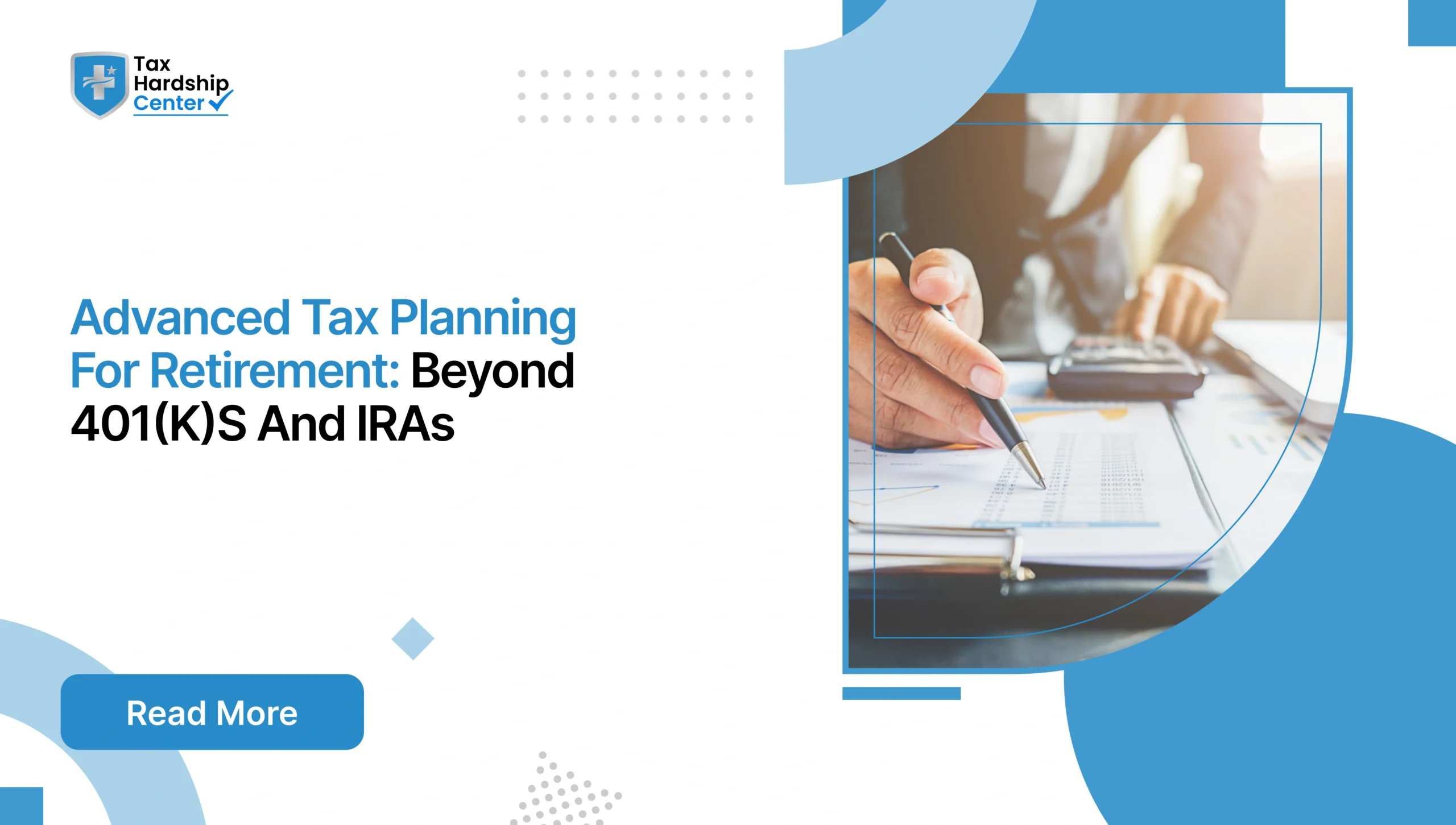 Graphic displaying text 'Advanced Tax Planning For Retirement: Beyond 401(K)S And IRAs' with a financial planner pointing to a report next to a calculator.