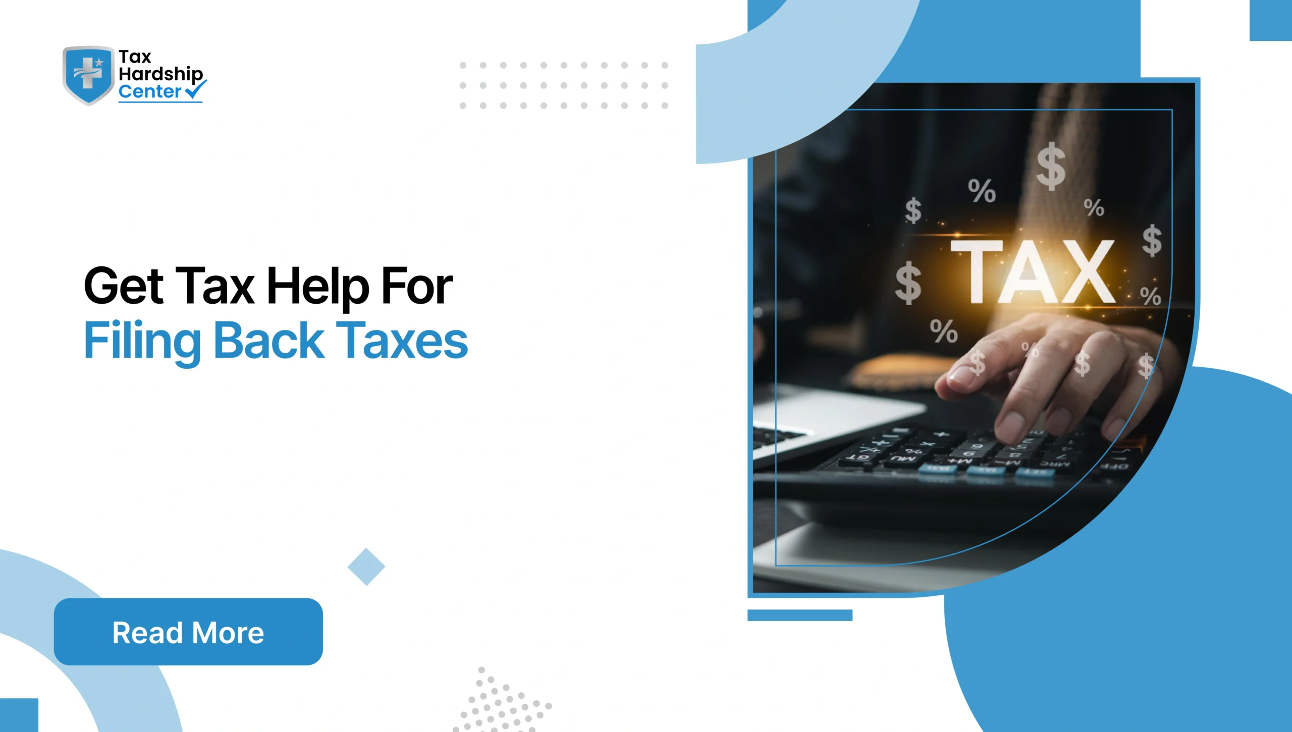 Graphic displaying text 'Get Tax Help For Filing Back Taxes' alongside a hand using a calculator with financial overlays.
