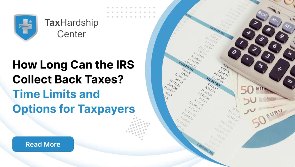 How Long Can the IRS Collect Back Taxes? Time Limits and Options for Taxpayers
