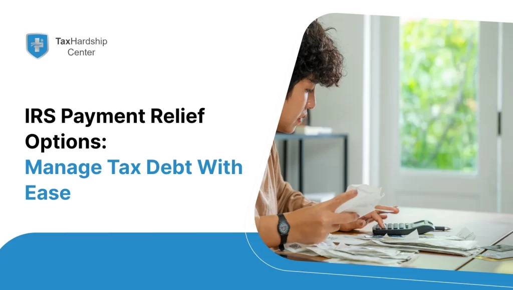 IRS Payment Relief Options: Manage Tax Debt with Ease