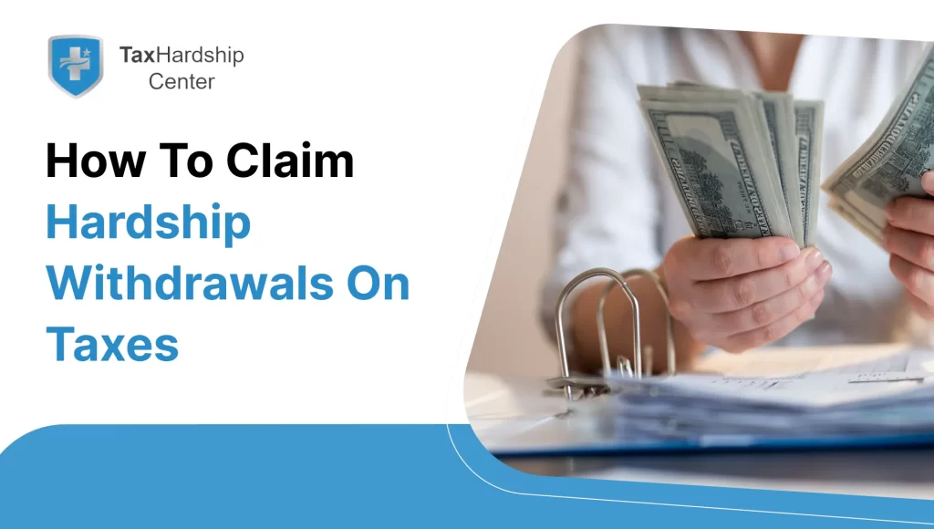 How to Claim Hardship Withdrawals on Taxes
