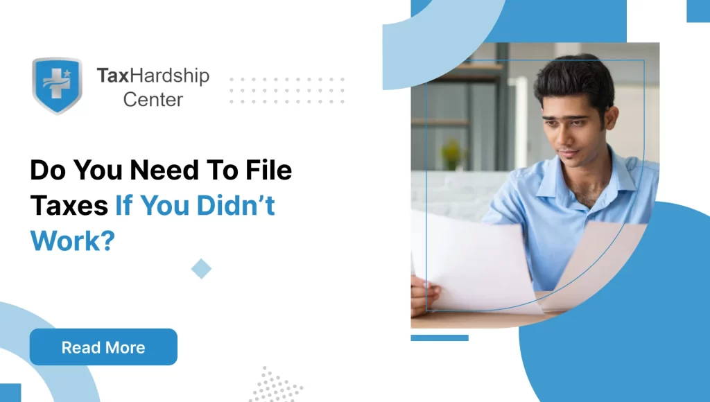 Do You Need to File Taxes If You Didn’t Work?