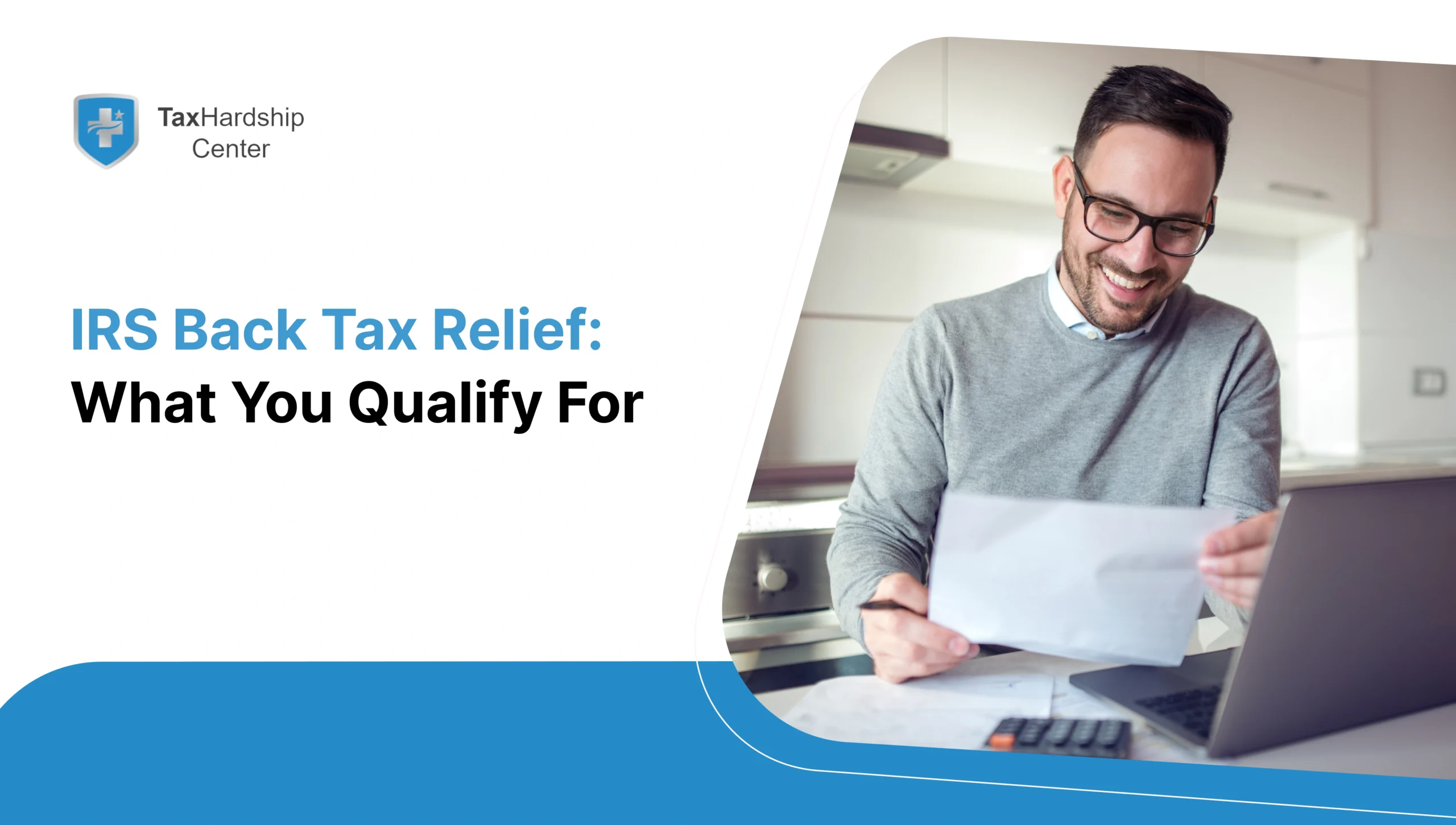 Man reviewing tax documents and IRS back tax relief options on a laptop.