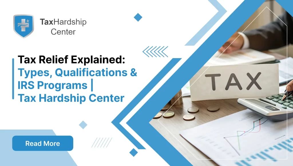 Tax Relief Explained: Types, Qualifications & IRS Programs | Tax Hardship Center