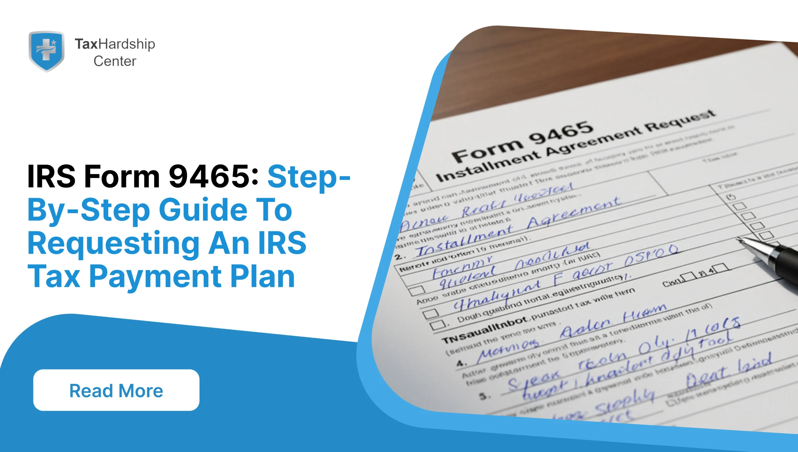 Learn how IRS Form 9465 works, when to use it, and how Tax Hardship Center can help you request the right IRS tax payment plan for your situation.