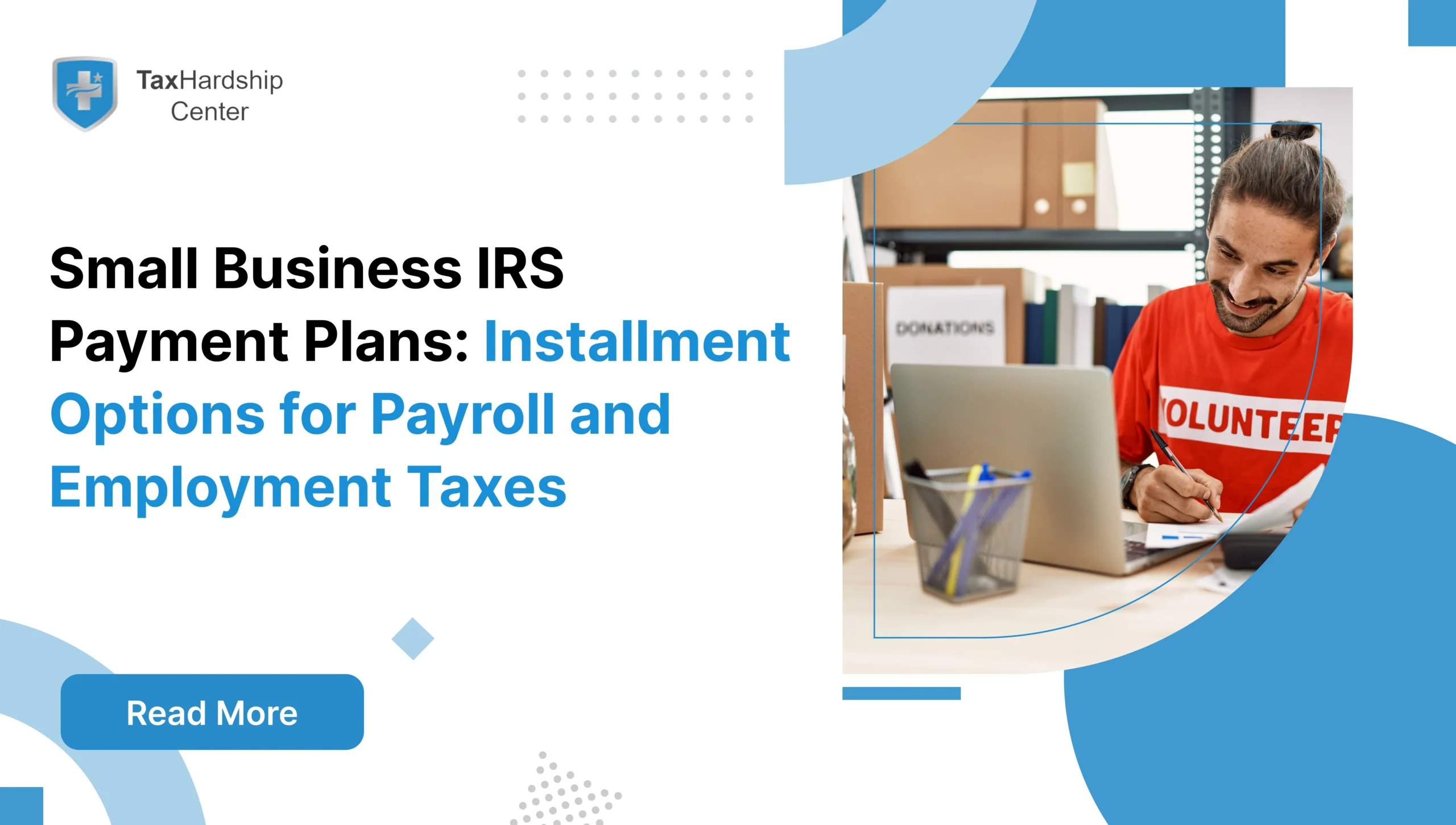 Behind on payroll or employment taxes? Learn small business IRS payment plan options and how Tax Hardship Center helps structure and negotiate installment agreements.