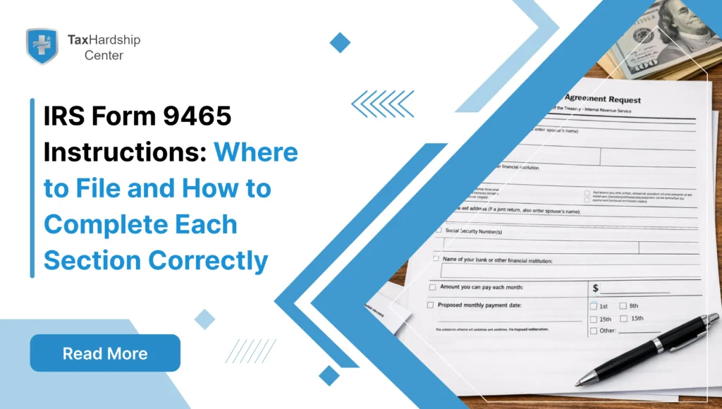 Step-by-step IRS Form 9465 instructions, where to mail it, how to file online, and how Tax Hardship Center can help set up the right IRS payment plan.
