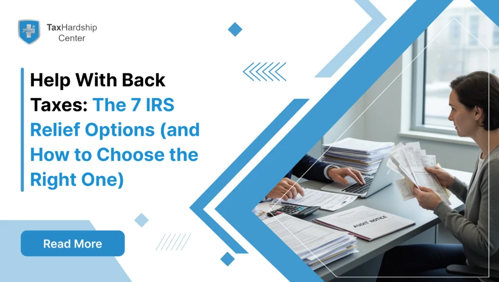 Need help with back taxes? Compare 7 IRS relief options, see who qualifies, and learn how Tax Hardship Center can help with IRS back taxes step-by-step.