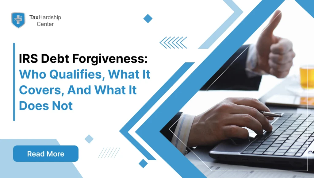 IRS Debt Forgiveness: Who Qualifies, What It Covers, And What It Does Not