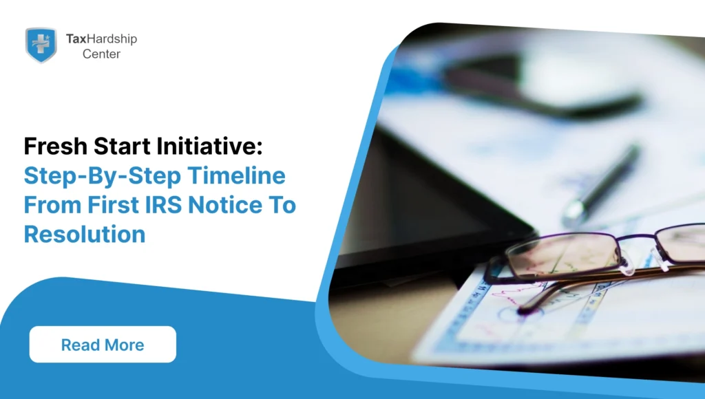 Fresh Start Initiative: Step-By-Step Timeline From First IRS Notice To Resolution