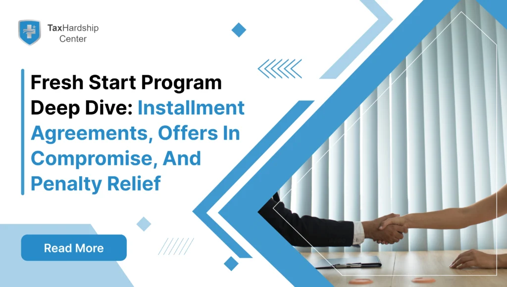 Deep dive into the IRS Fresh Start program, how installment agreements, Offers in Compromise, and penalty relief work together to reduce and resolve tax debt.