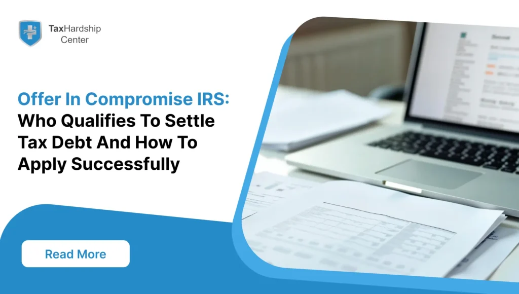 Offer In Compromise IRS: Who Qualifies To Settle Tax Debt And How To Apply Successfully