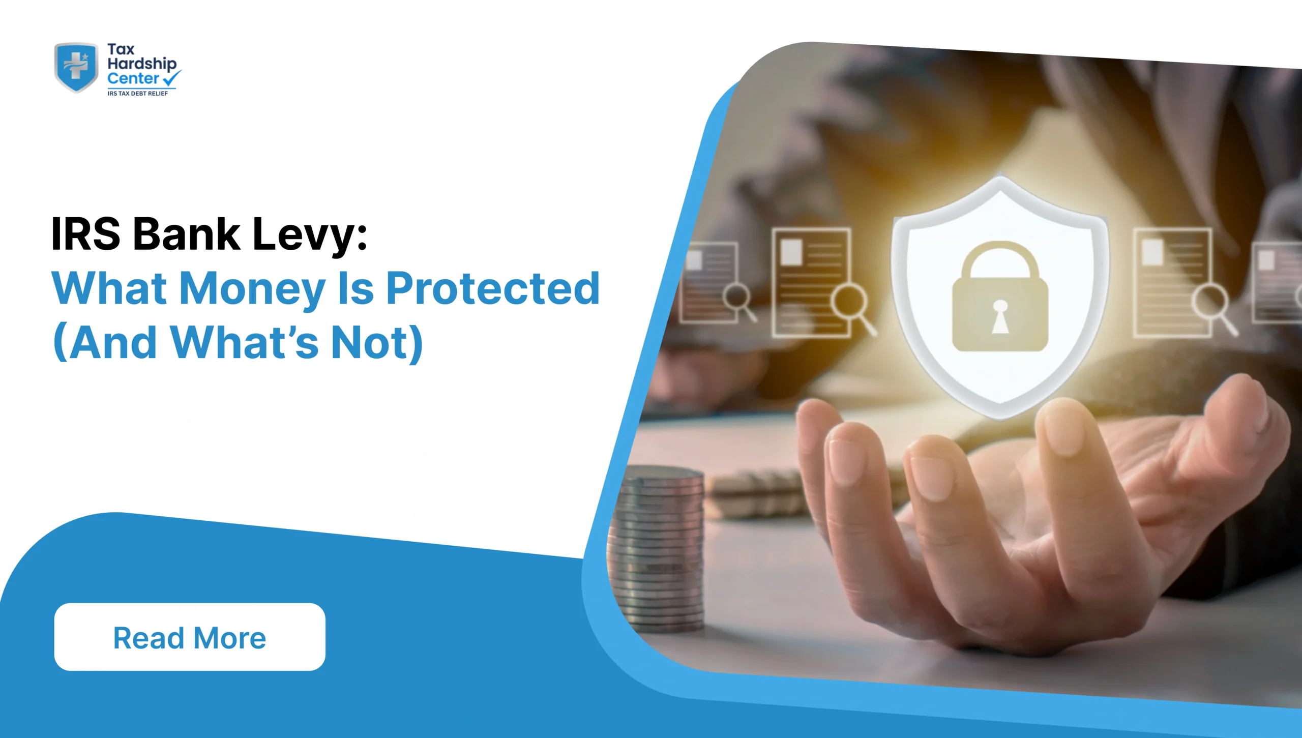 Learn what funds are protected from an IRS bank levy, what the IRS can take, and how to protect exempt money during the 21-day hold.