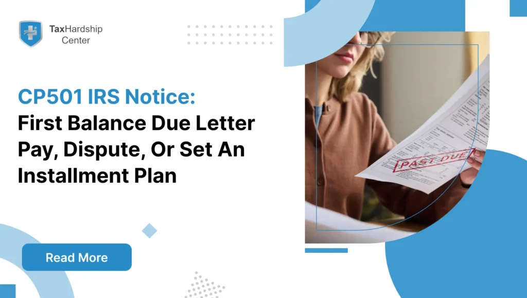 CP501 is the IRS’s first balance-due reminder. Learn what it means, how to pay, dispute errors, or set an installment plan before it escalates.