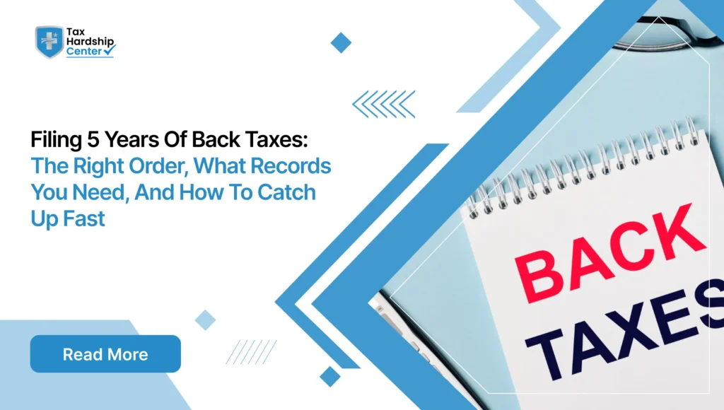 Filing 5 years of back taxes? Here's the right order, the records you need, and what to do if you owe more than you can pay.