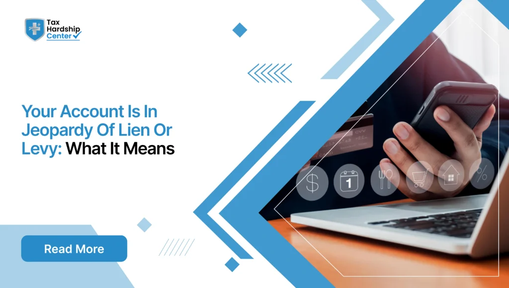 IRS says your account is in jeopardy of lien or levy? Learn what it means, what happens next, and how to respond fast.