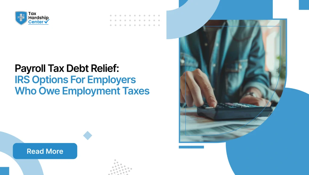 Owe payroll taxes? See your real IRS options before the Trust Fund Recovery Penalty makes it personal.